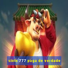 slots 777 paga de verdade